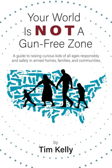 Your World Is NOT A Gun-Free Zone — book by Tim Kelly