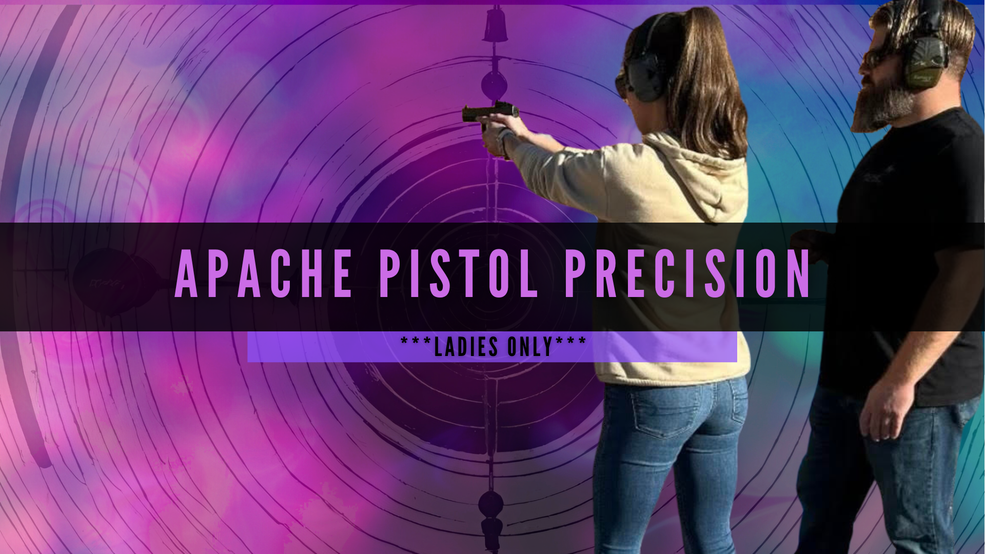 ***LADIES ONLY***Apache Pistol Precision